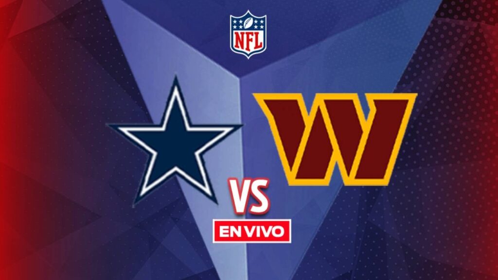 Cowboys de Dallas vs Comandantes de Washington EN VIVO NFL Semana 17