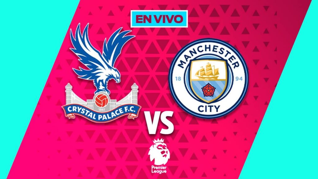 Crystal Palace vs Manchester City EN VIVO Liga MX Jornada 16